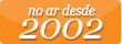 Desde 2002 Desde 2002